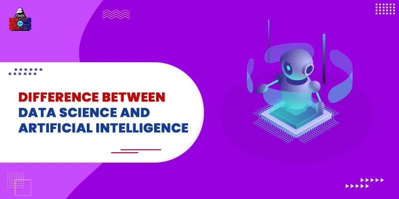 Difference Between Data Science and Artificial Intelligence (Data Science vs AI)