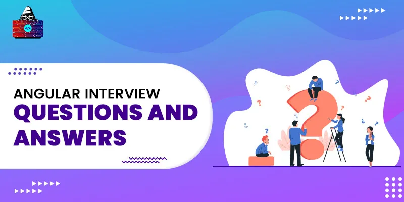 60+ Top Angular Interview Questions and Answers