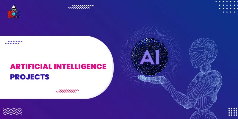 15 Artificial Intelligence Projects & Ideas with Source Code