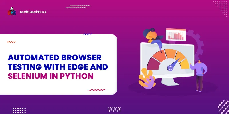 Automated Browser Testing with Edge and Selenium in Python