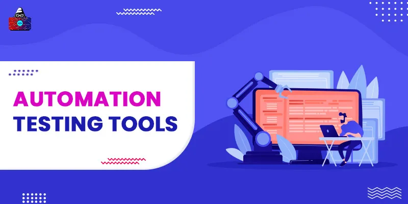 Best Automation Testing Tools You Should Use for Software Testing