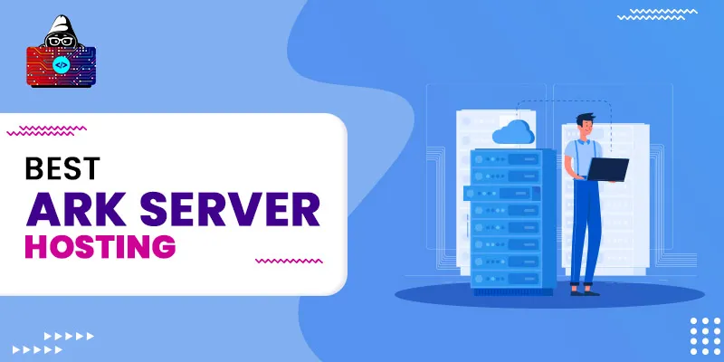 10 Best ARK Server Hosting You Should Try