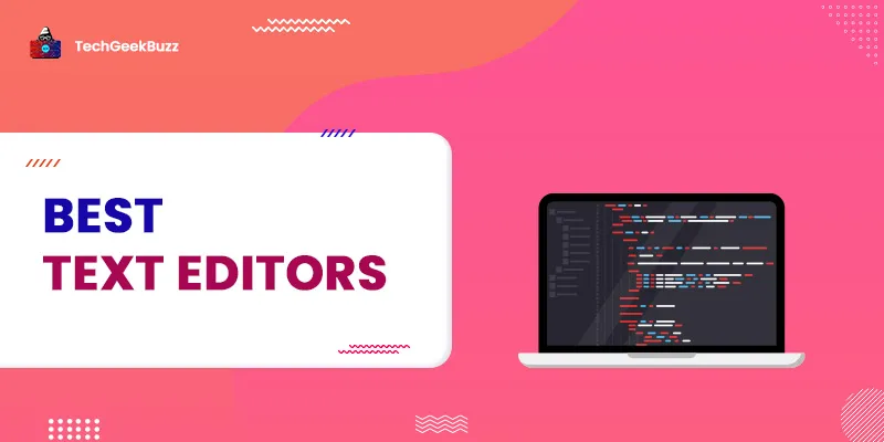 15 Best Text Editors to Boost Up Your Productivity in 2024