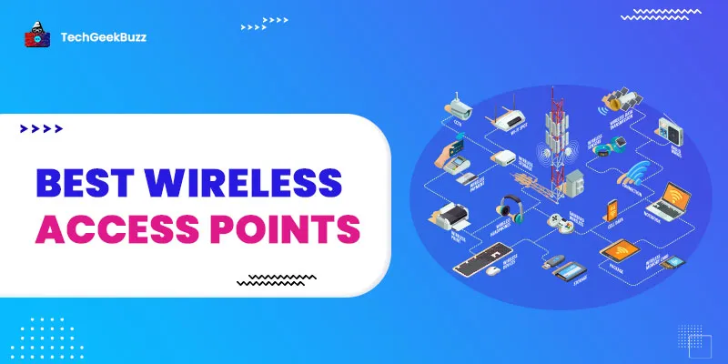 10 Best Wireless Access Points to Elevate Your Connectivity Experience in 2024