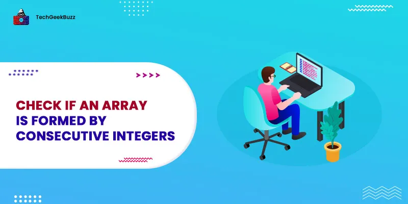 Check if an array is formed by consecutive integers