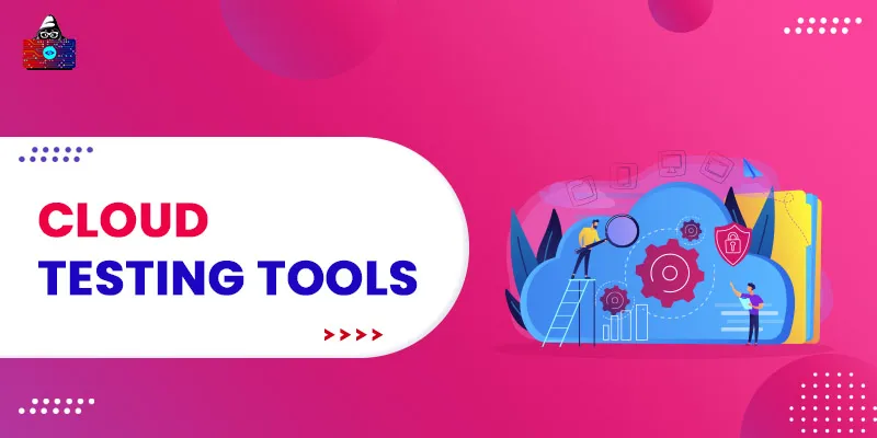 Best Cloud Testing Tools For Cloud-based Apps