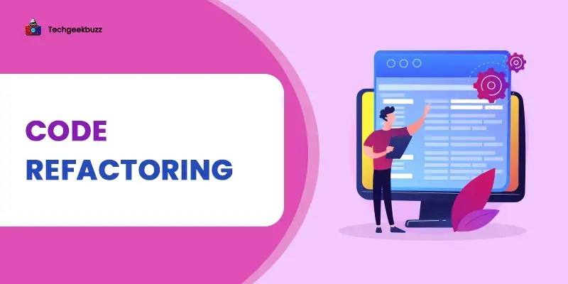 What is Code Refactoring? Why Should You Consider It?