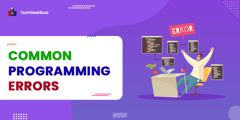7 Most Common Programming Errors Every Programmer Should Know