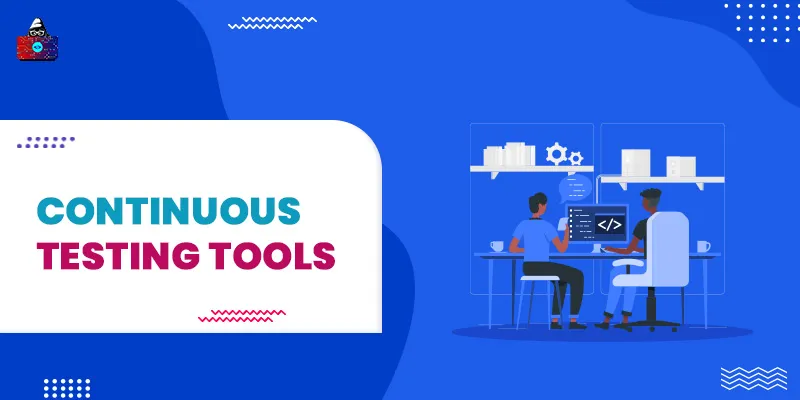 12 Best Continuous Testing Tools