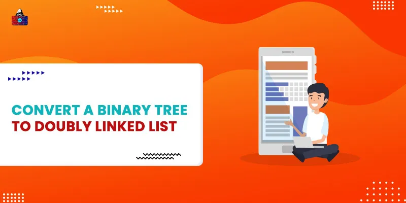 Convert a Binary Tree to Doubly Linked List