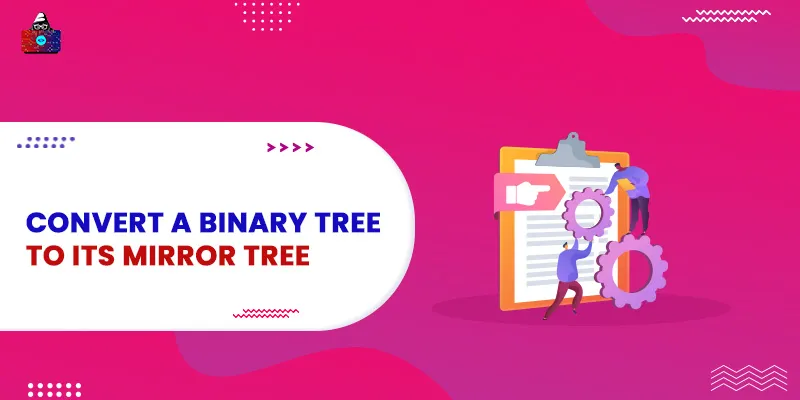 Convert a Binary Tree to Its Mirror Tree