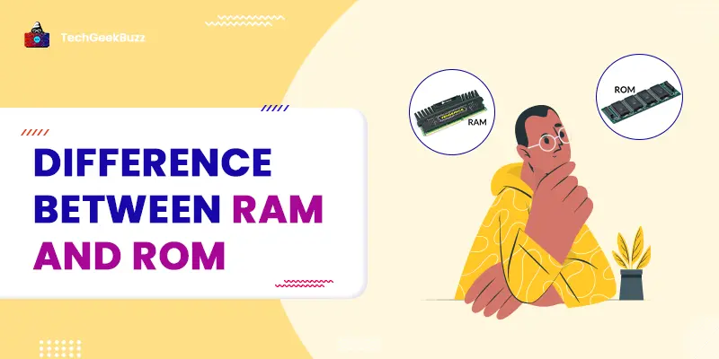 Difference Between RAM and ROM - The Duo of Primary Memory