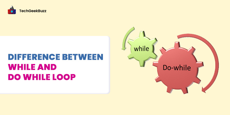 Difference Between While and Do While Loop