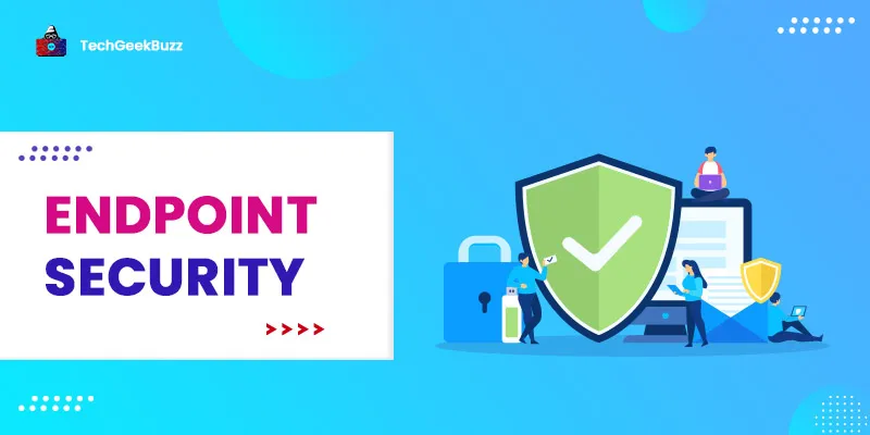 What is Endpoint Security? [Definition, Working, & Importance]
