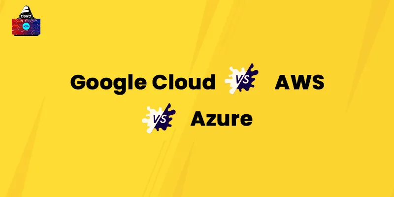 Google Cloud vs AWS vs Azure: Cloud Platform You Should Look For?