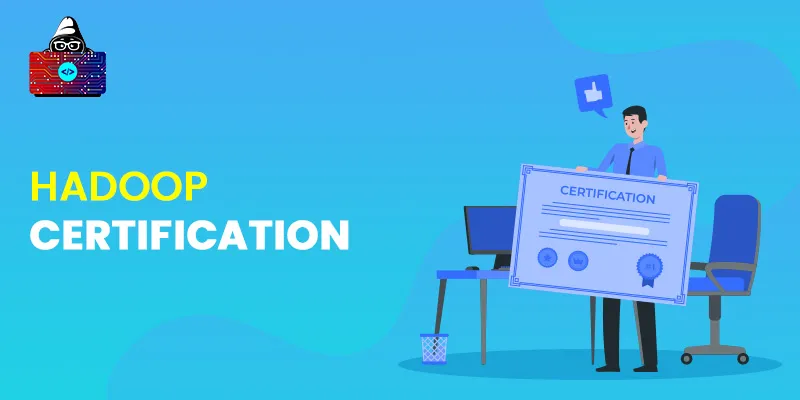 10 Best Hadoop Certifications to Become a Big Data Expert