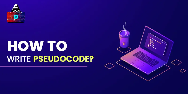 How to Write Pseudocode? A Beginner's Guide with Examples