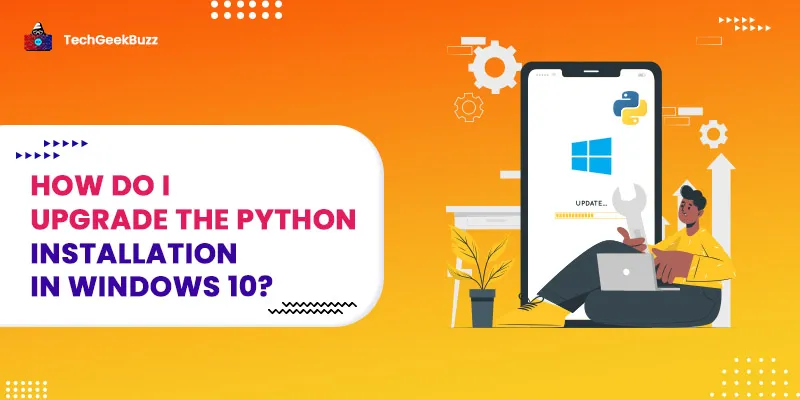 How do I Upgrade the Python Installation in Windows 10?