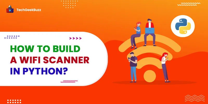 How to Build a WiFi Scanner in Python?