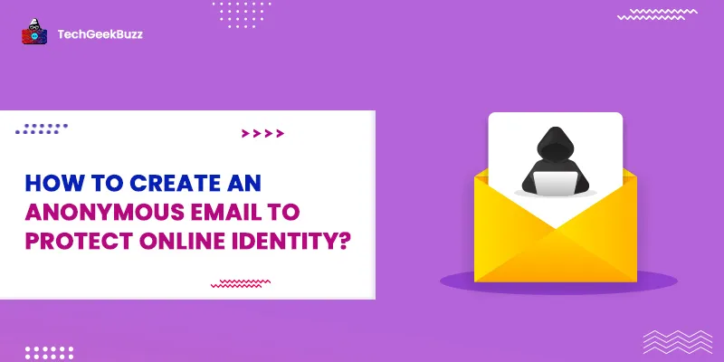 How to Create an Anonymous Email to Protect Online Identity?