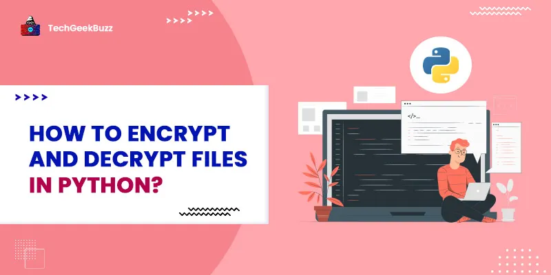 How to Encrypt and Decrypt Files in Python?