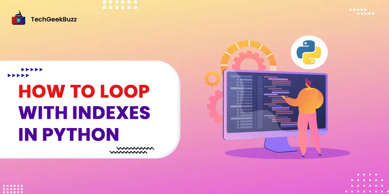 How to Loop with Indexes in Python