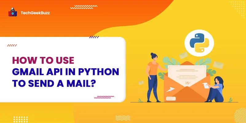 How to Use Gmail API in Python to Send a Mail?