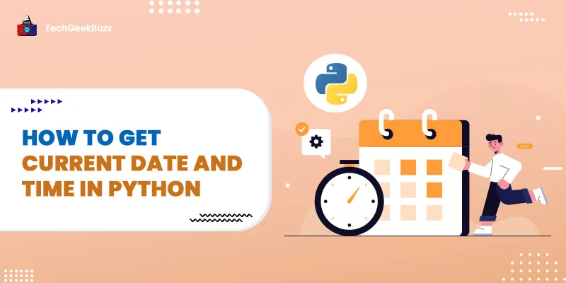 How to Get Current Date and Time in Python