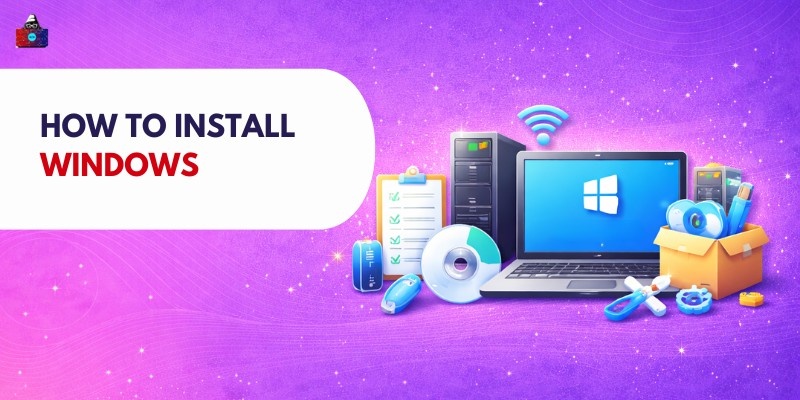 How to Install Windows: Step-by-Step Guide