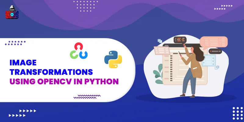 Image Transformations Using OpenCV in Python