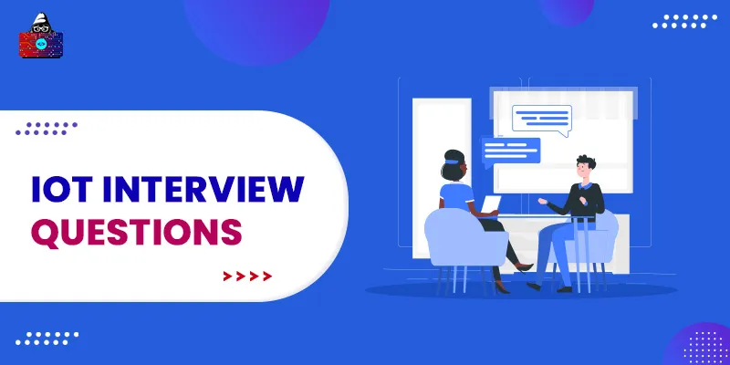 Top 31+ IoT Interview Questions and Answers You Should Check in 2023