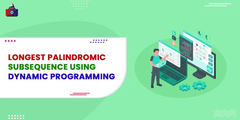 Longest Palindromic Subsequence using Dynamic Programming