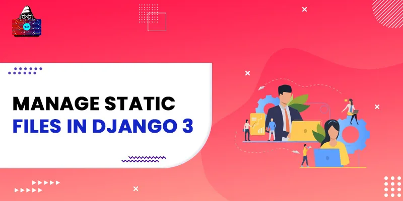 Manage Static Files in Django