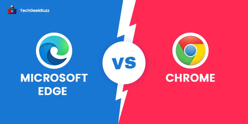 Microsoft Edge vs Chrome - What are the Key Differences?