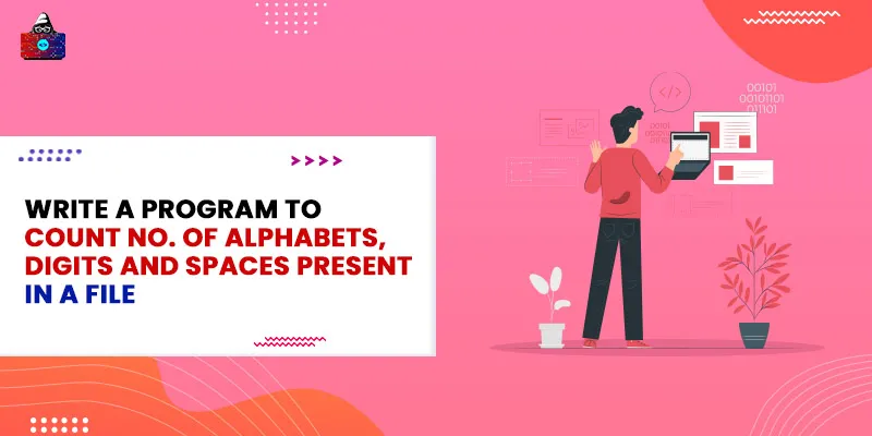 Program to Count no. of alphabets, digits and spaces present in a file