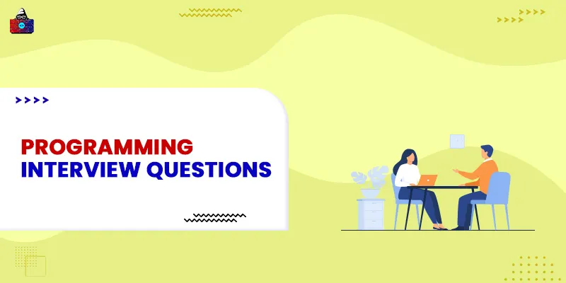 Top 70+ Programming Interview Questions and Answers