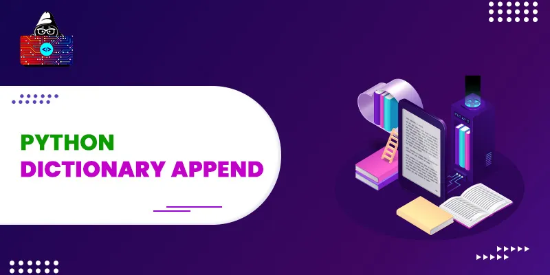 Python Dictionary Append: How to Add Elements in a Python Dictionary?