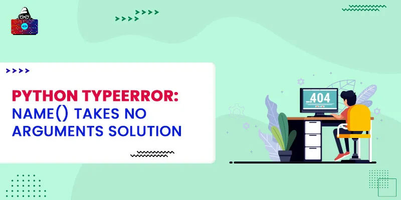 Python TypeError: Name() takes no arguments Solution