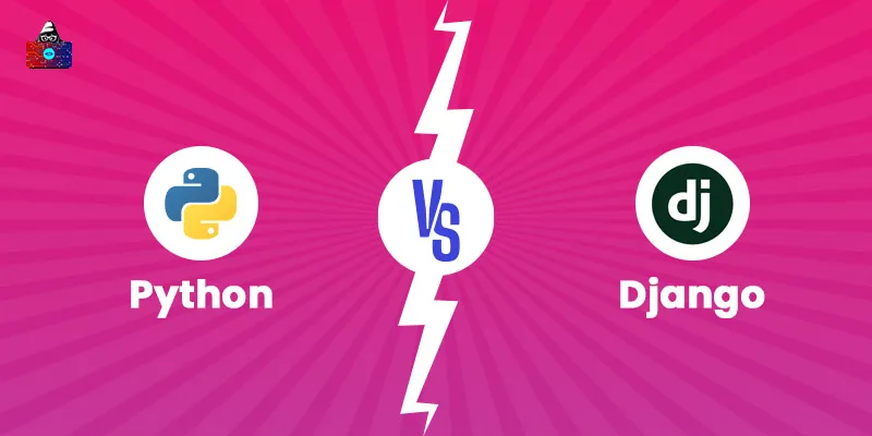 Python vs Django: Features, Advantages, Disadvantages