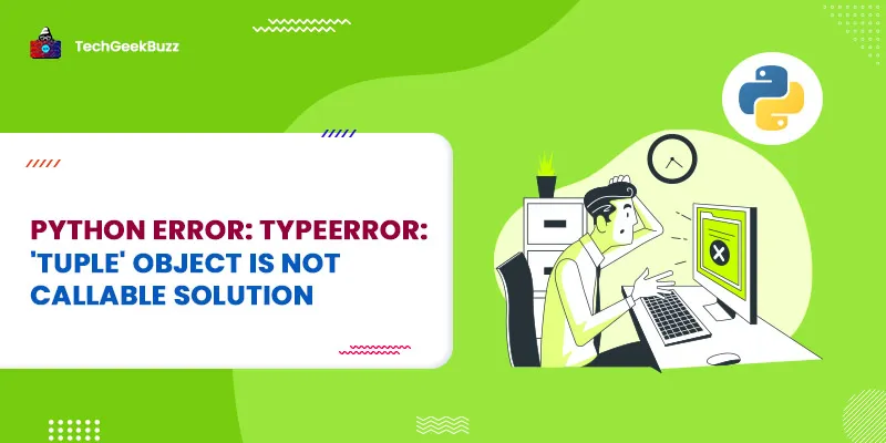 Python Error: TypeError: 'tuple' object is not callable Solution