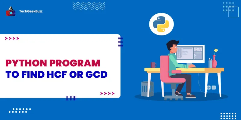 Python Program to Find HCF or GCD