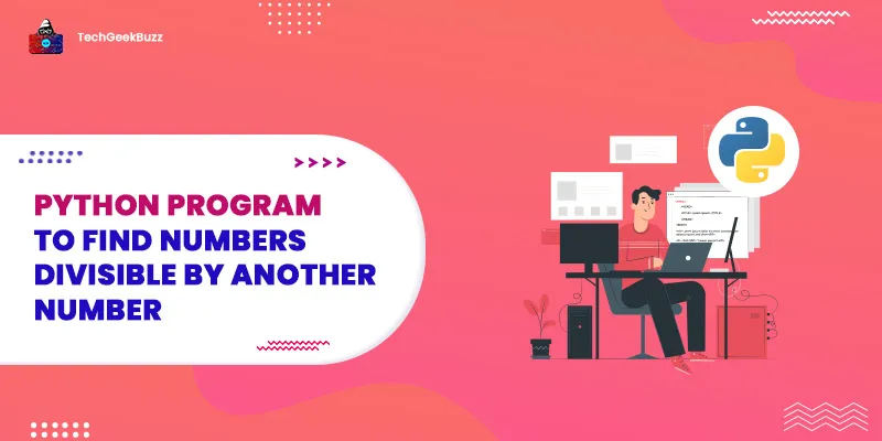 Python Program to Find Numbers Divisible by Another Number