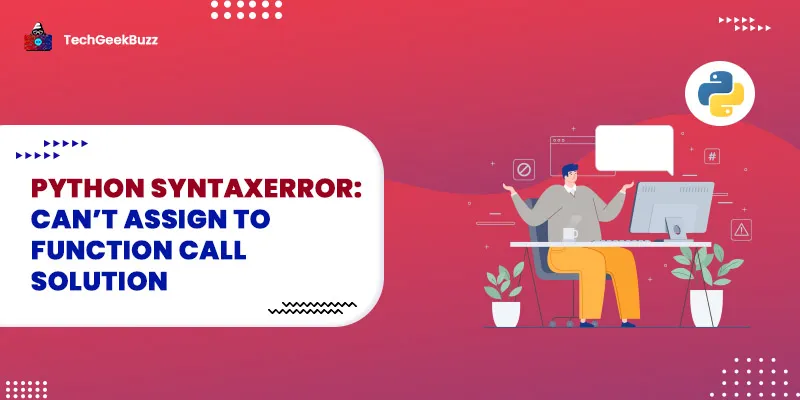 Python SyntaxError: can’t assign to function call Solution