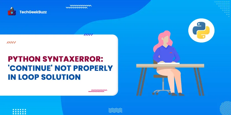 Python SyntaxError: 'continue' not properly in loop Solution