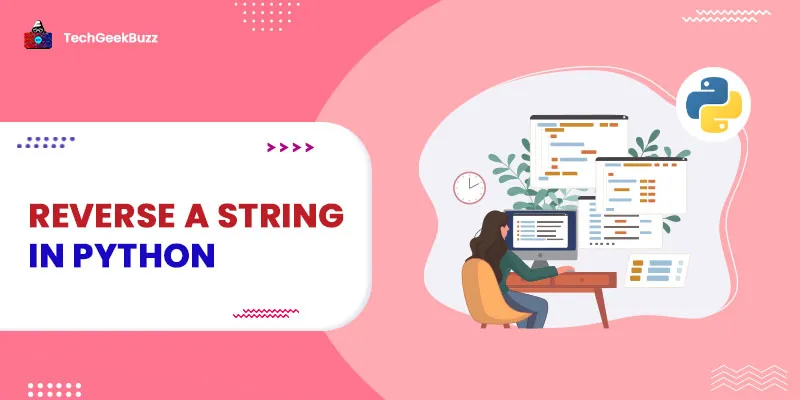 How to Reverse a String in Python? [5 Ways]