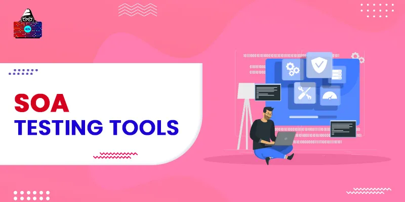 10 Best SOA Testing Tools for QA Engineers For 2023