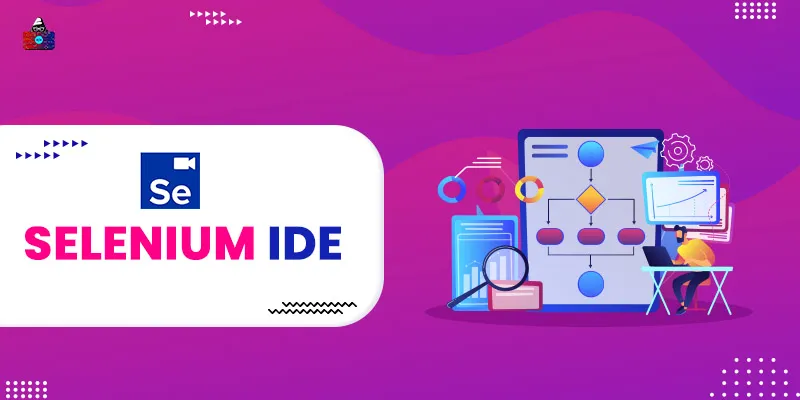 Selenium IDE: Definition, Features, Benefits
