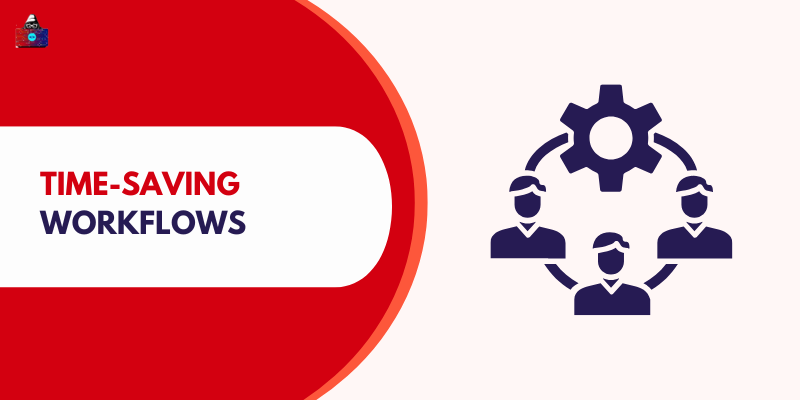 Small Teams Performing Big Tasks: Time-Saving Workflows