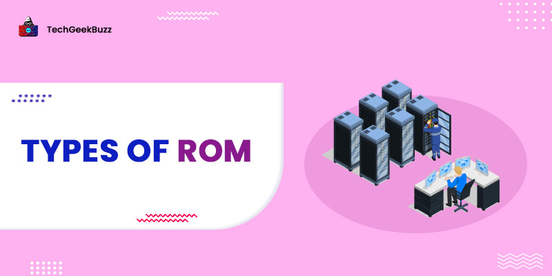 Types of ROM [Mask ROM, PROM, EPROM, and EEPROM]