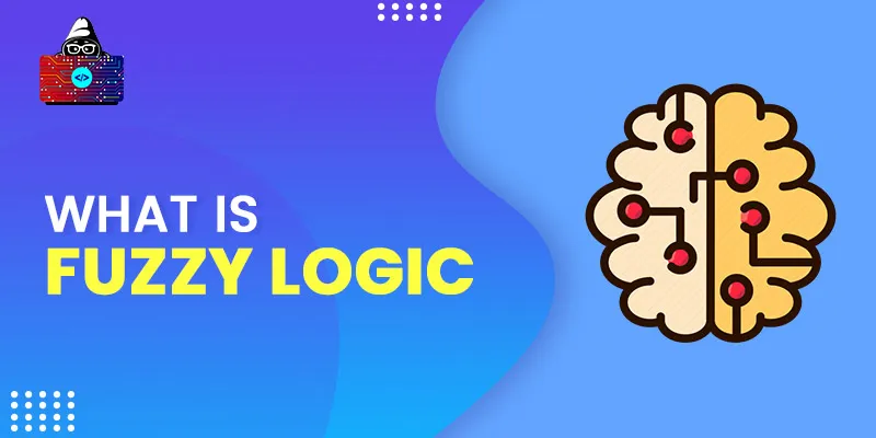 What is Fuzzy Logic? What are its Features and Applications?